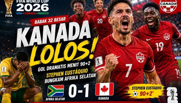Kanada Lolos ke 16 Besar Piala Dunia 2026! Gol Stephen Eustáquio Menit 90+2 Bungkam Afrika Selatan 1-0