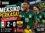 Meksiko Tampil Perkasa! El Tri Tekuk Ekuador 2-0 dan Melaju ke Babak 16 Besar Piala Dunia FIFA 2026